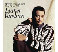 Never Too Much: The Soul Of Luther Vandross
