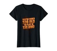 Never Too Old Muddy Race - Carrera para Barro Camiseta