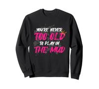 Never Too Old Muddy Race - Carrera para Barro Sudadera