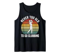 Never Too Old To Go Clubbing Camiseta sin Mangas