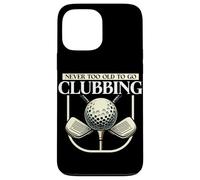 Never Too Old To Go Clubbing Jugador de golf Golfista Hombres divertidos Carcasa para iPhone 13 Pro Max