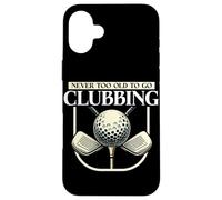 Never Too Old To Go Clubbing Jugador de golf Golfista Hombres divertidos Carcasa para iPhone 16 Plus
