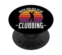 Never Too Old To Go Clubbing PopSockets PopGrip Adhesivo