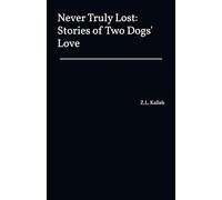 Never Truly Lost: Stories of Two Dogs' Love