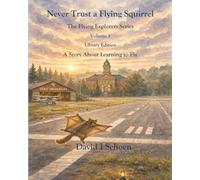 Never Trust a Flying Squirrel - Library Edition: The Flying Explorers Series, Volume 3 (The Flying Explorers Series - Library Editions)