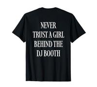 Never Trust A Girl Behind The DJ Booth Camiseta