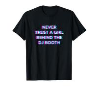 Never Trust A Girl Behind The DJ Booth Funny Rave Festival Camiseta
