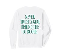 Never Trust A Girl Behind The DJ Booth Sudadera