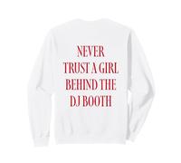 Never Trust A Girl Behind The DJ Booth Sudadera