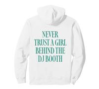 Never Trust A Girl Behind The DJ Booth Sudadera con Capucha