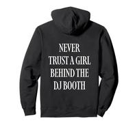 Never Trust A Girl Behind The DJ Booth Sudadera con Capucha
