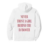 Never Trust A Girl Behind The DJ Booth Sudadera con Capucha