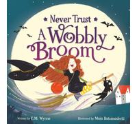 Never Trust a Wobbly Broom: A Not-So-Scary Halloween Picture Book featuring a brave little witch for Toddlers, Preschoolers, and Kids Ages 3-7