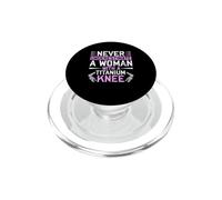 Never Underestimate A Woman with A Titanium Knee Replacement PopSockets PopGrip para MagSafe
