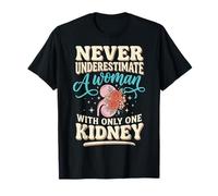 Never Underestimate A Woman with Only One Kidney Camiseta