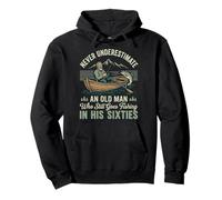 Never Underestimate An Old Man Fishing In His Sixties Sudadera con Capucha