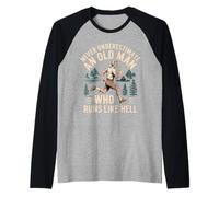 Never Underestimate An Old Man Who Runs Like Hell - Camiseta Manga Raglan