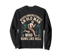 Never Underestimate An Old Man Who Runs Like Hell - Sudadera