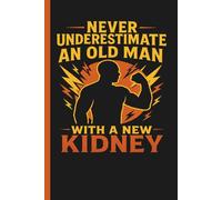 Never Underestimate An Old Man With A New Kidney: Surgery Recovery Journal