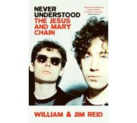 Never Understood: The Jesus and Mary Chain