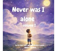 Never Was I Alone: Stories for children about faith, hope, and the comfort of Christ’s presence