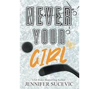 Never Your Girl (Special Edition): An Enemies-to-Lovers Secret Identity Fake Dating Sports Romance (Western Wildcats Hockey)