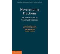Neverending Fractions: An Introduction To Continued Fractions: 23 (Australian Mathematical Society Lecture Series, Series Number 23)