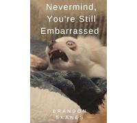 Nevermind, You're Still Embarrassed (Sunlight on a Tuesday Morning)