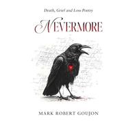Nevermore: Death, Grief and Loss Poetry | Self-Help for Adults, Teens and Kids | Companion for Mourning Family, Friends and Pets | Gift of Comfort and Healing for Loved Ones