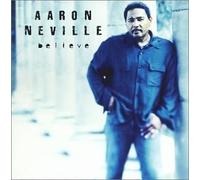 Neville, Aaron - Believe by Neville, Aaron (2003) Audio CD