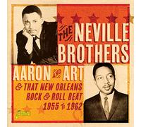 Neville Brothers - Aaron & Art and That New Orleans Rock & Roll Beat 1955-1962
