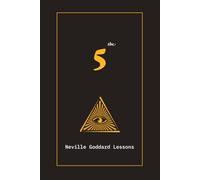 Neville Goddard Master Class - The 5 Lessons: The 1948 Masterclass on the Law of Assumption and the Power of Imagination
