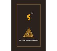 Neville Goddard Master Class - The 5 Lessons: The 1948 Masterclass on the Law of Assumption and the Power of Imagination