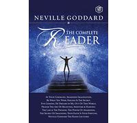 Neville Goddard: The Complete Reader