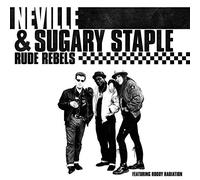 Neville & Sugary Staple - Rude Rebels [Vinilo]
