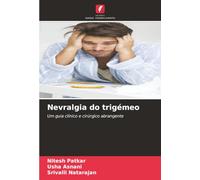 Nevralgia do trigémeo: Um guia clínico e cirúrgico abrangente