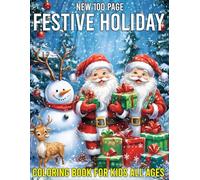 New 100 Page Festive Holiday Coloring Book for Kids All Ages: Very Simple, Cute, and Easy Christmas Designs Featuring Adorable Santa Claus, Reindeer, and More! Perfect Gift Ideas for Kids!