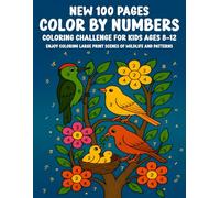 New 100 Pages Color By Numbers Coloring Challenge for Kids Ages 8-12: Enjoy Coloring Large Print Scenes of Wildlife and Patterns - Fun and Relaxing Number Coloring for Boys and Girls