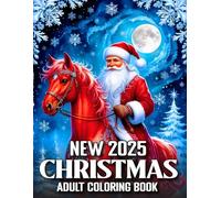 New 2025 Christmas Adult Coloring Book: 100 Pages Christmas Coloring Book for Adults Large Print Holiday Designs Featuring Santa, Reindeer, Wreaths, Ornaments, and Cozy Winter Scenes