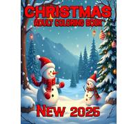 New 2025 Christmas Adult Coloring Book: 49+ Relaxing Christmas Coloring Pages for Adults & Seniors Featuring Beautiful Winter Scenes & Festive Holiday Designs I New 2025 Christmas Coloring Book