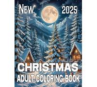 New 2025 Christmas Adult Coloring Book: 59+ Relaxing Christmas Coloring Pages for Women, Men, and Seniors With Beautiful Winter Scenes