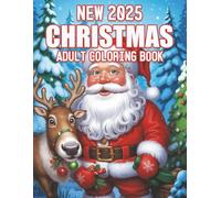 NEW 2025 CHRISTMAS ADULT COLORING BOOK: A Festive And Relaxing Large Print Holiday Coloring Experience For Adults With Beautiful Winter Scenes, Ornaments & Cozy Designs