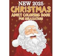 New 2025 Christmas Adult Coloring Book For Relaxation: "Easy and Joyful Holiday Coloring Pages for Adults and Seniors - A Cozy Christmas Book for Relaxation, Stress Relief, and Festive Fun"
