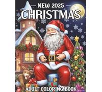 New 2025 Christmas Adult Coloring Book: Relaxing Christmas Coloring Pages Featuring Cozy Winter Scenes, Festive Holiday Designs, Snowy Landscape and Joyful Decorations for Adults