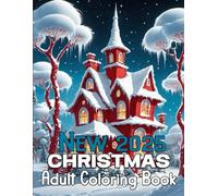 New 2025 Christmas Adult Coloring Book: Relaxing Christmas Coloring Pages for Adults & Seniors with Cozy Winter Scenes & Festive Holiday Designs