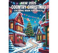 New 2025 Country Christmas Coloring Book For Adults: Peaceful Winter Countryside Designs in Color - Perfect for Holiday Relaxation and Festive Joy.