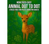 New 2025 Easy Animals Dot To Dot Stress-Free Fun Puzzle Book for Adults: Relaxing and Fun Dot-to-Dot Puzzles Featuring Animals for Stress Relief and Mental Clarity