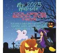 New 2025 Halloween Coloring Book For Kids: Featuring a Ghoulishly Fun Collection of Pumpkins, Ghosts, Witches, Bats, Skulls, Haunted Houses, and Skeletons