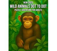New 2025 Wild Animals Dot to Dot Puzzle Adventure for Adults: Explore the Wild Through Relaxing and Creative Dot to Dot Challenges Featuring Large ... Stress Relief, Focus, and Brain Boosting Fun