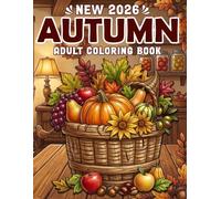 New 2026 Autumn Adult Coloring Book: Easy and Simple Cozy Autumn-Themed Coloring Pages for Adults and Seniors with Beautiful Large Print Designs for Stress Relief and Relaxation.
